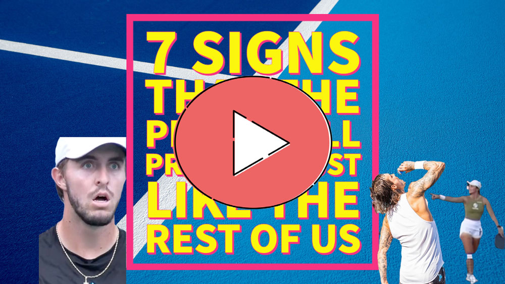7 Signs that the Pro Pickleball Players Are Just Like the Rest of Us | Pickler Pickleball